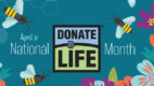 Flyer with bees and flowers with Donate Life logo.